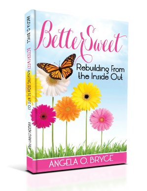 Better Sweet Rebuilding from the Inside Out by Angela Bryce